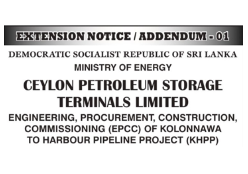 Extension Notice - Ceylon Petroleum Storage Terminals Limited (CPSTL) Engineering, Procurement, Construction, Commissioning (EPCC) of Kolonnawa to Harbour Pipeline Project (KHPP)